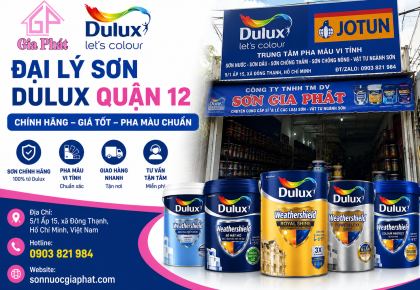 Đại Lý Sơn Dulux Quận 12 Chính Hãng – Giá Tốt, Pha Màu Chuẩn, Giao Hàng Nhanh